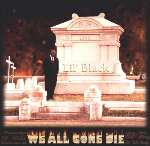 LIL BLACK "WE ALL GONE DIE" (NEW CD)