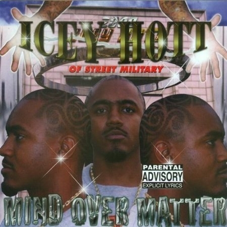 ICEY HOTT (OF STREET MILITARY) "MIND OVER MATTER" (NEW CD)